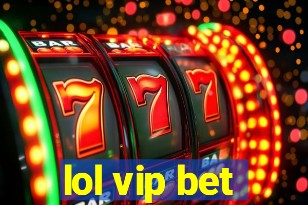 lol vip bet